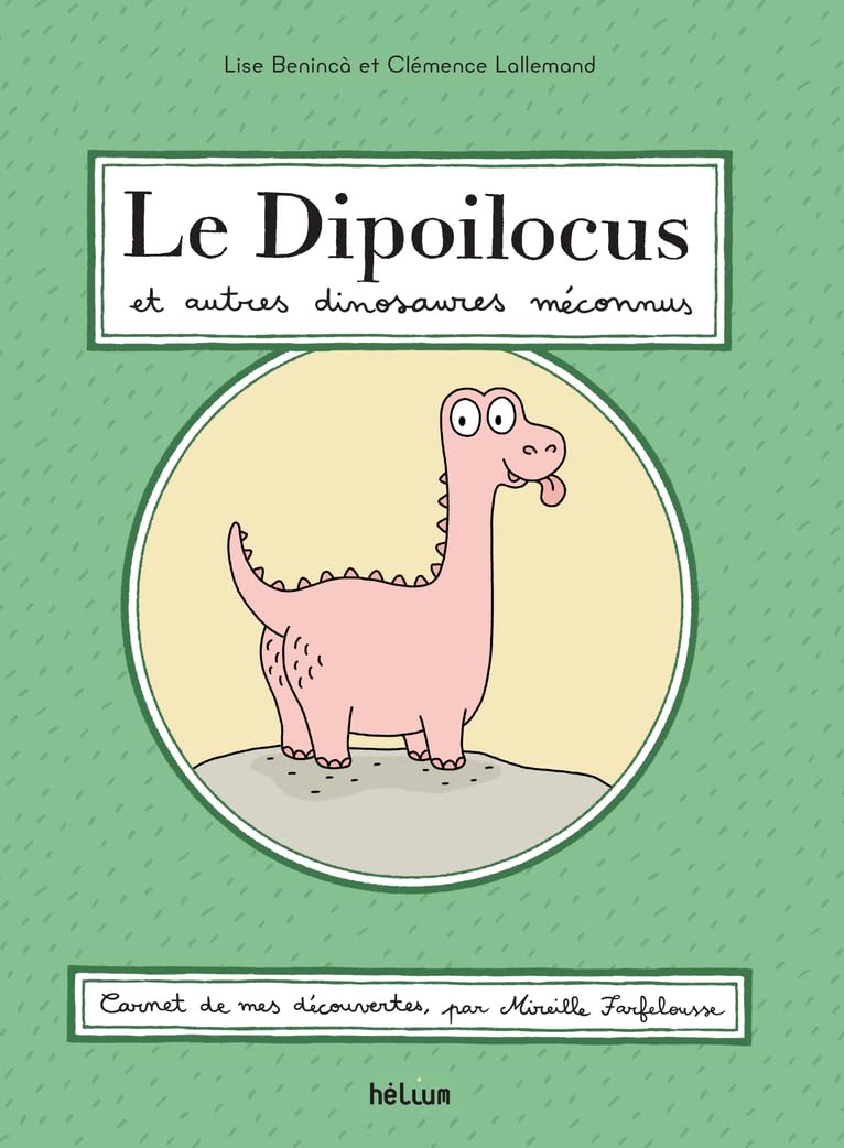 Le Dipoilocus et autres dinosaures méconnus: et autres découvertes saugrenues
