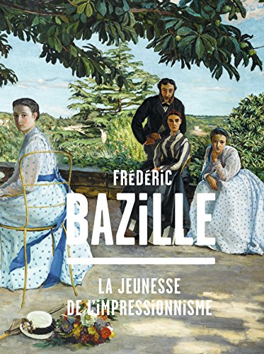 Télécharger Frédéric Bazille (1841-1870) : La jeunesse de l'impressionnisme Gratuit
