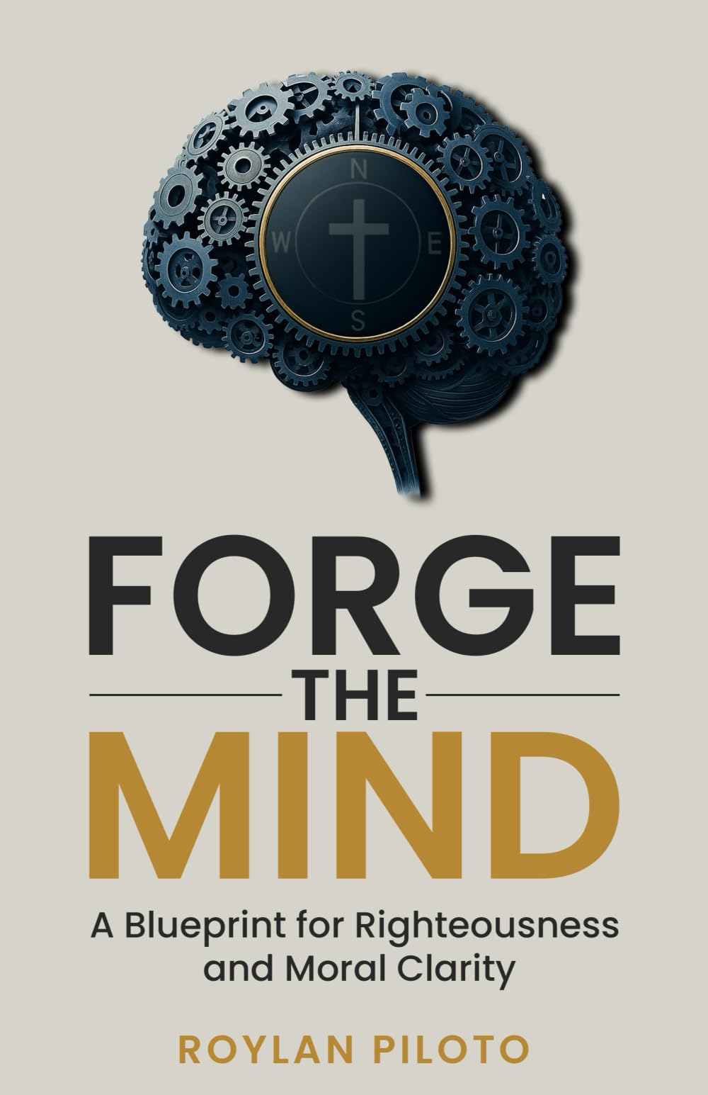 Forge the Mind: A Blueprint for Righteousness and Moral Clarity