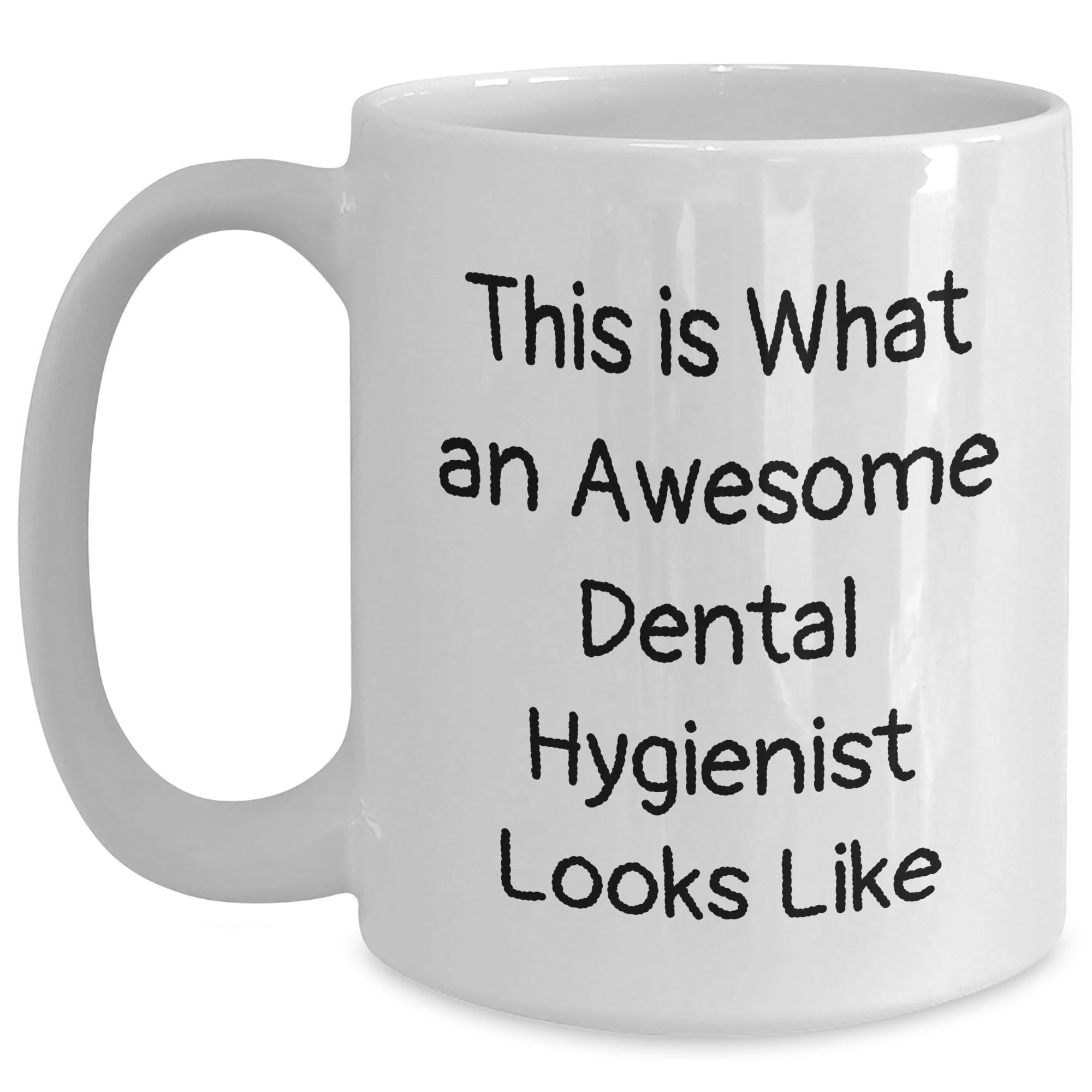 This Is What An Awesome Dental Hygienist Looks Like, Funny Dental Hygienist Gifts, White Coffee Mug, Christmas Unique Gifts from Friends to Dental Hygienist