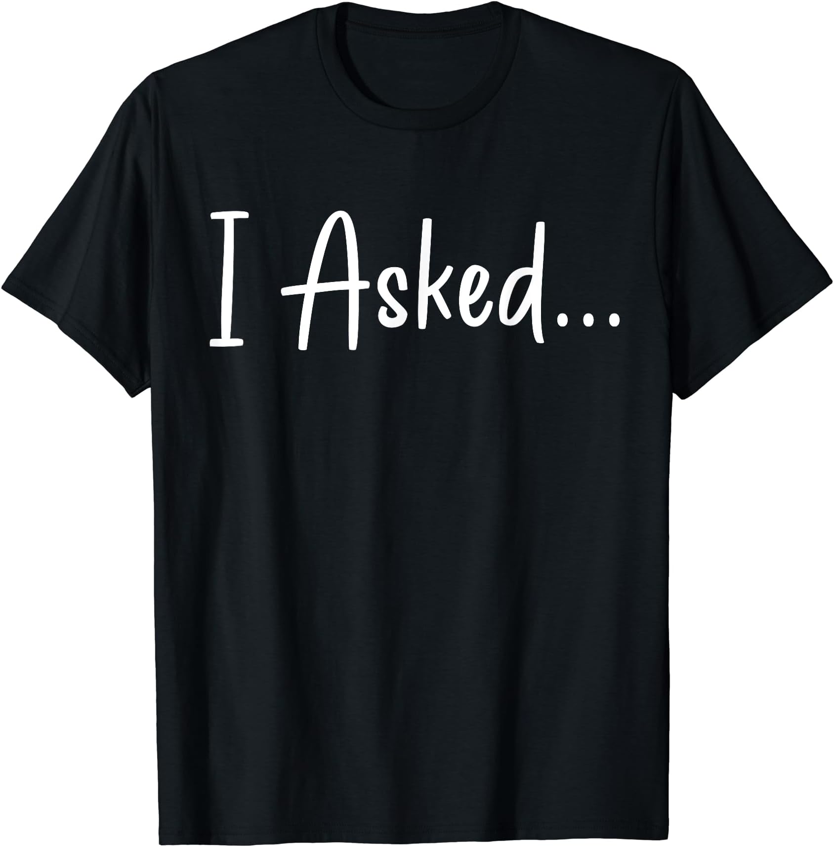 I Asked, She Said Yes Husband Wife AnnouncementI Asked Fiance Engagement Announcement Funny Couple Sayings T-ShirtOEKO-TEX STANDARD 100
