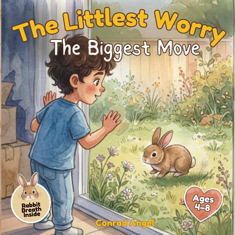 The Littlest Worry - The Biggest Move: A Read-Aloud Story About Moving Hous, Changes, Big Feelings and the Calming Power of Rabbit Breath. Includes Rabbit Breathing Exercise Tracker | Ages 4-8