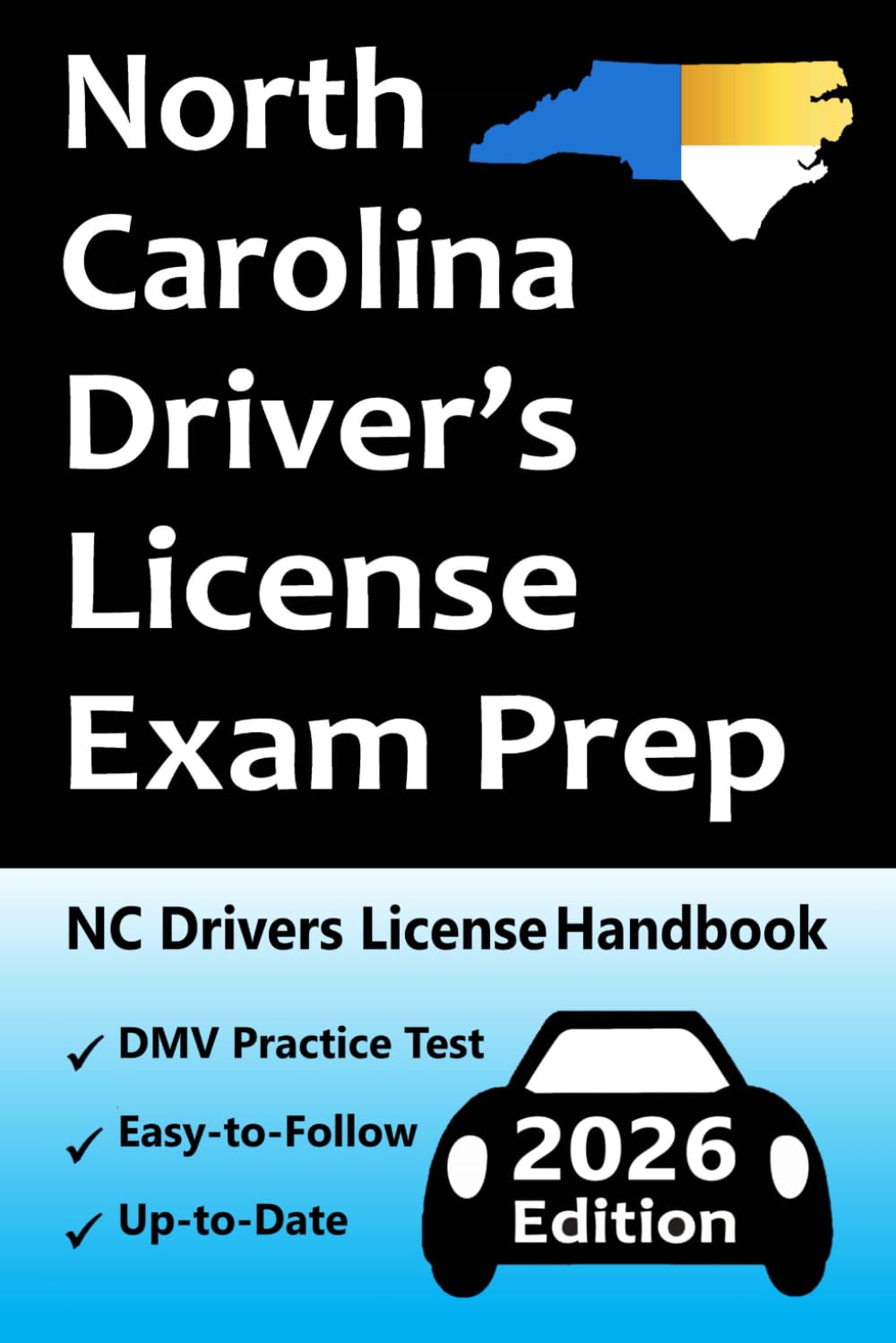 North Carolina Driver's License Exam Prep: Easy-to-Follow Handbook → Practice Questions Based on the Official NC DMV Permit Test → Road Signs, Traffic ... for Your Behind-the-Wheel Driving Test!