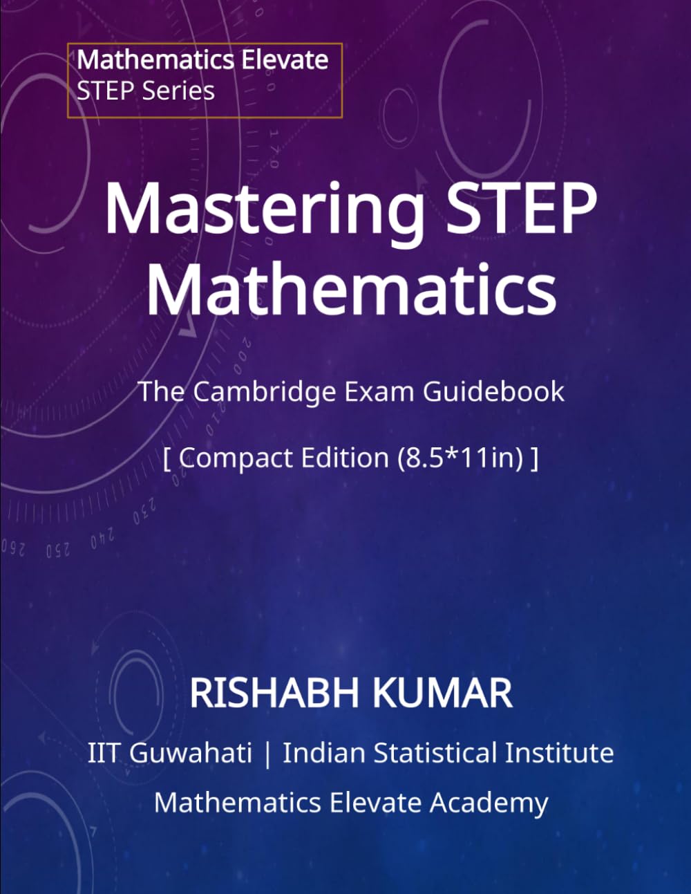 Mastering STEP Mathematics: The Cambridge STEP Exam Guidebook: Compact Edition