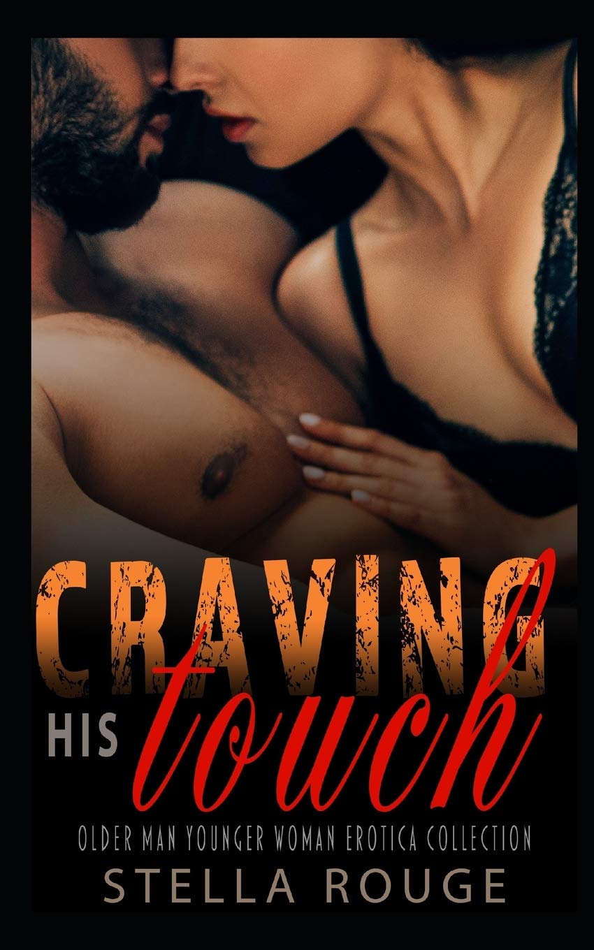 Craving his touch: Older man younger woman erotica collection
