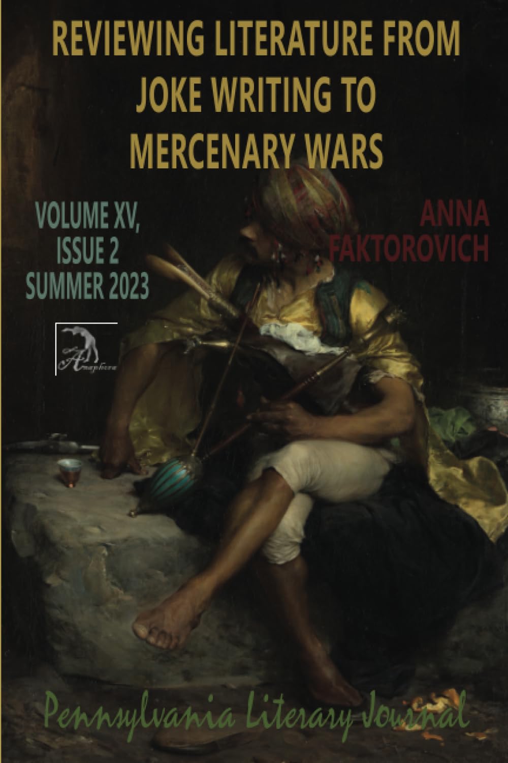 Reviewing Literature from Joke Writing to Mercenary Wars: Volume XV, Issue 2: Summer 2023 (Pennsylvania Literary Journal)