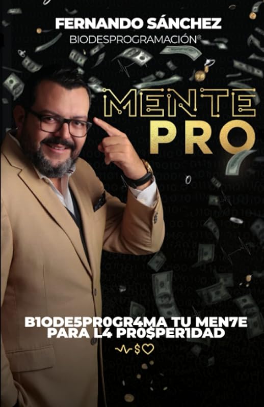 MentePRO: B1ODE5PR0GR4MA TU MEN7E PARA L4 PR0$PER1DAD (Spanish Edition)