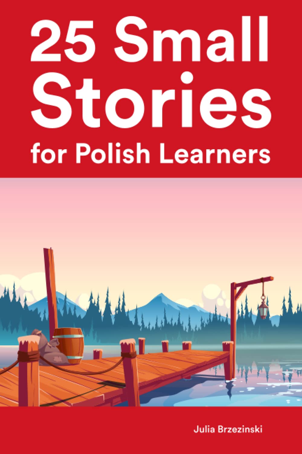 25 Small Stories for Polish Learners : Bilingual Stories for Intermediate Learners (Learn Languages the Fun Way)