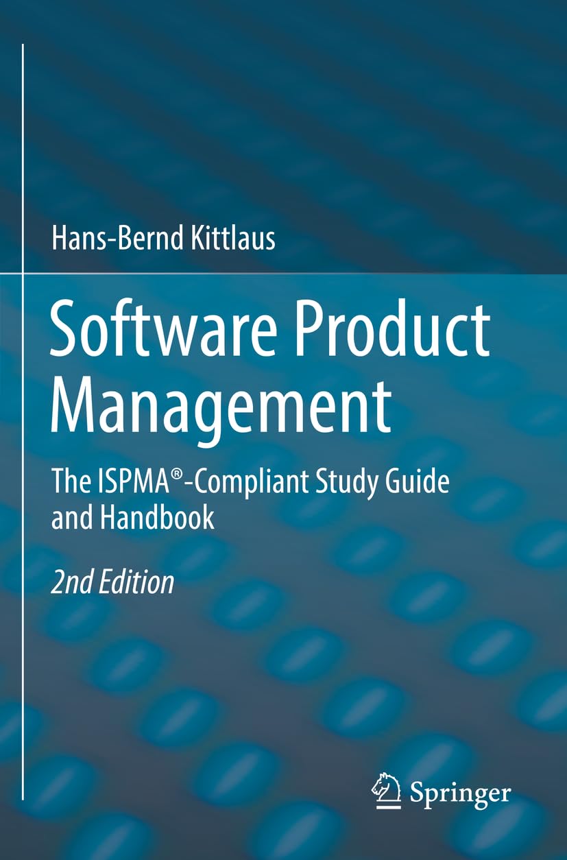 Software Product Management: The ISPMA®-Compliant Study Guide and Handbook