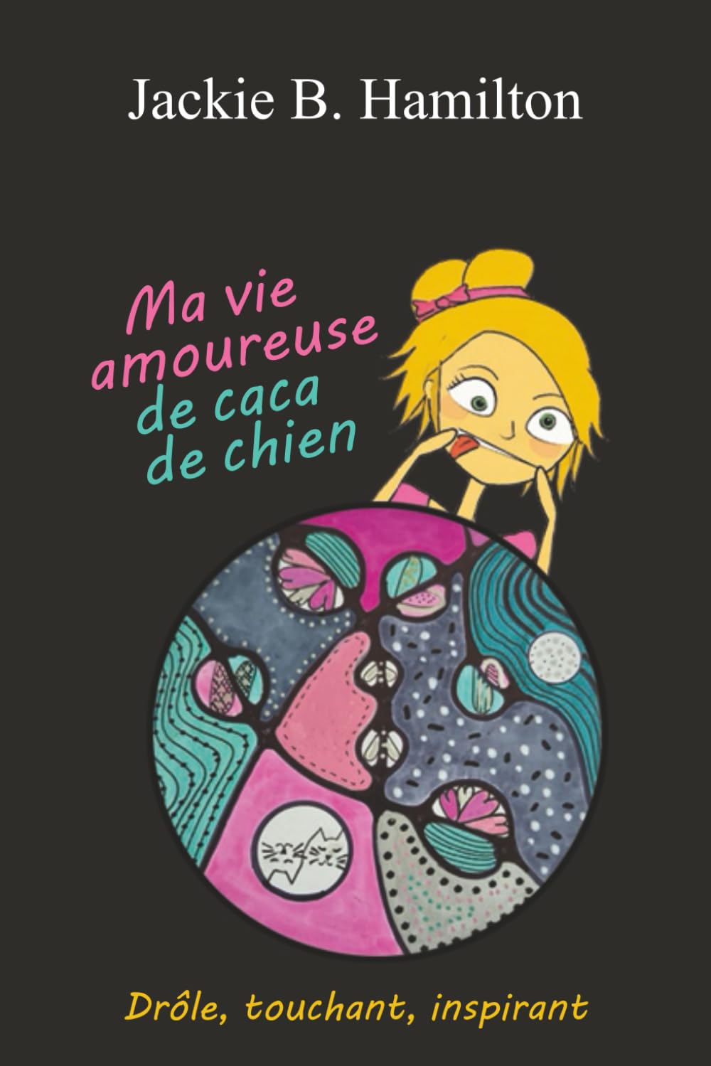 Ma vie amoureuse de caca de chien: Drôle, touchant, inspirant