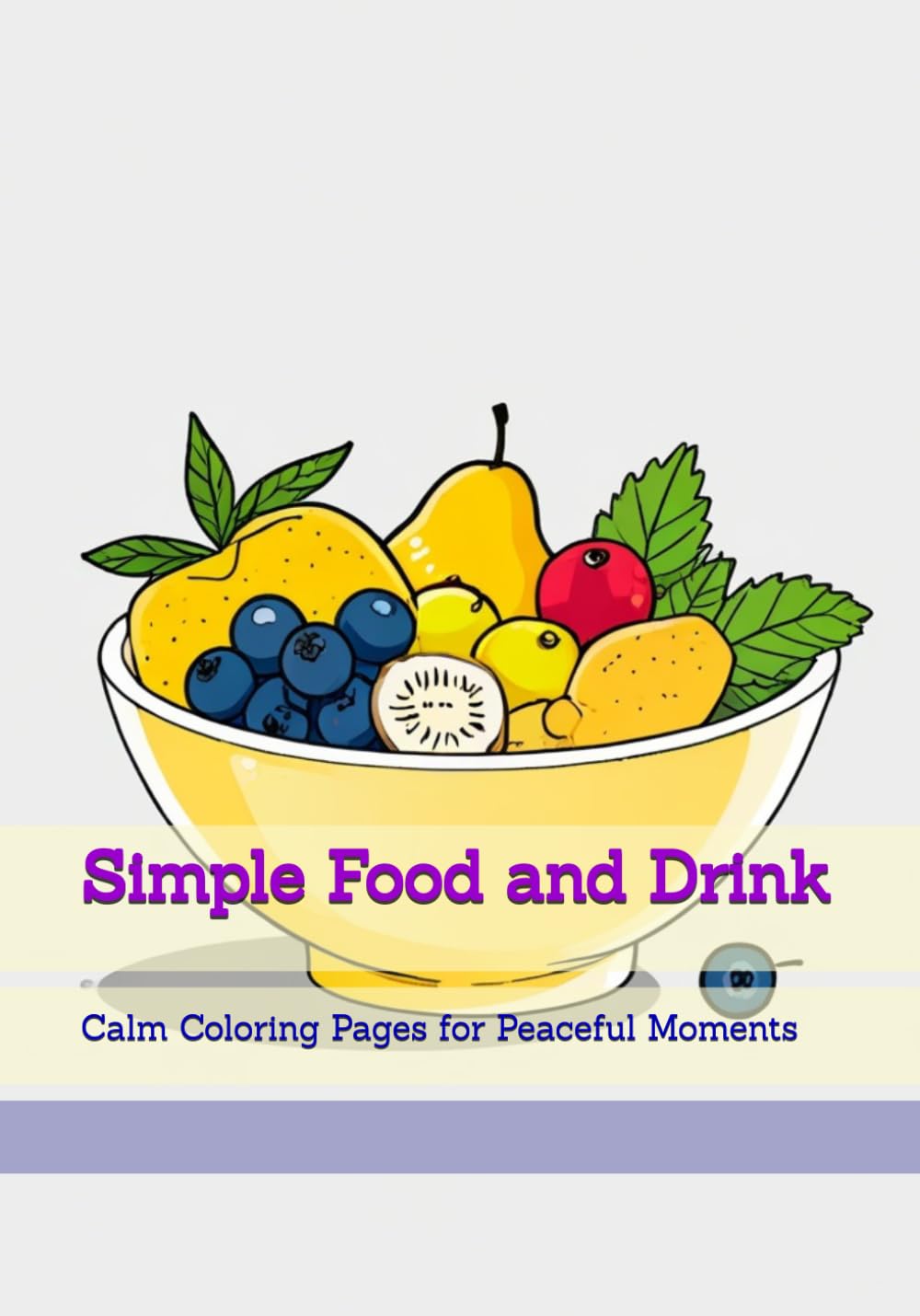 Simple Food and Drink: Calm Coloring Pages for Peaceful Moments (Soft Quiet Moments)