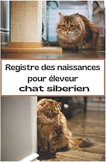 Registre des naissances pour chats Siberien: permet le suivi des naissances de ses chatons / suivi vétérinaire / pratique ...