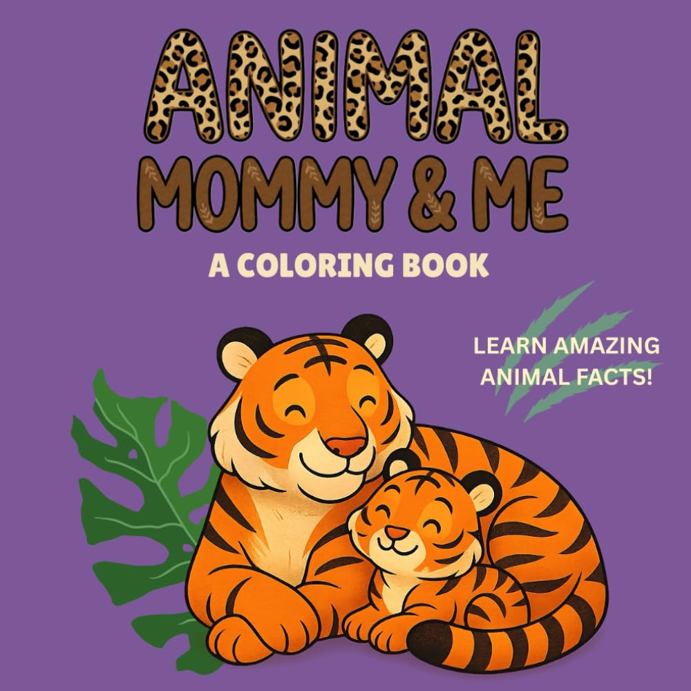 Animal Mommy & Me: Unique Coloring Book for Kids 4-8: Fun, Educational Coloring Pages Featuring Animal Mothers and Their Babies