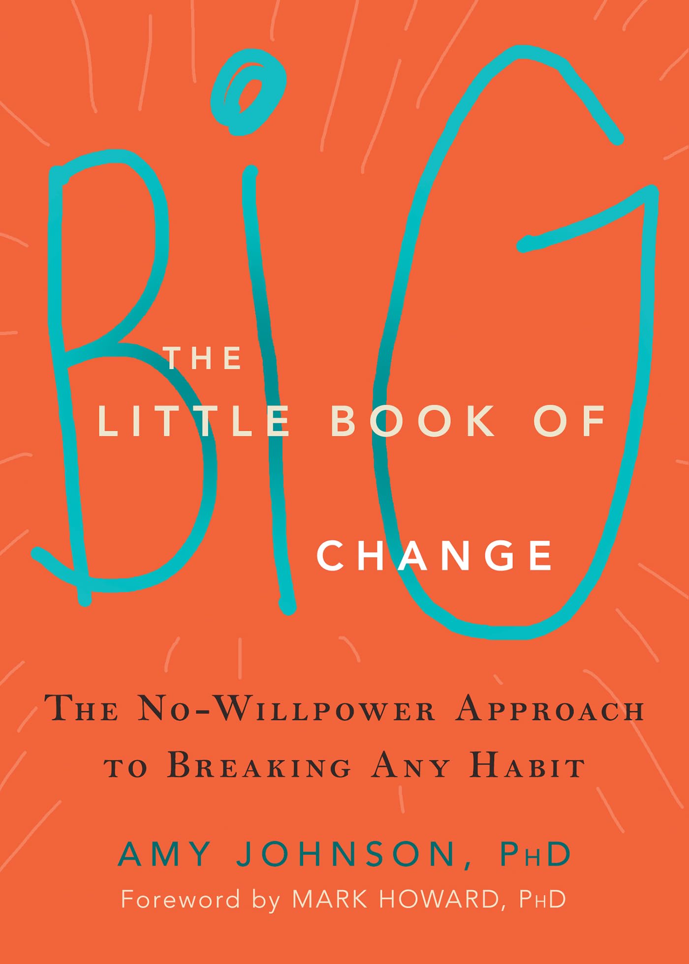 The Little Book of Big Change: The No-Willpower Approach to Breaking Any Habit Paperback – January 2, 2016