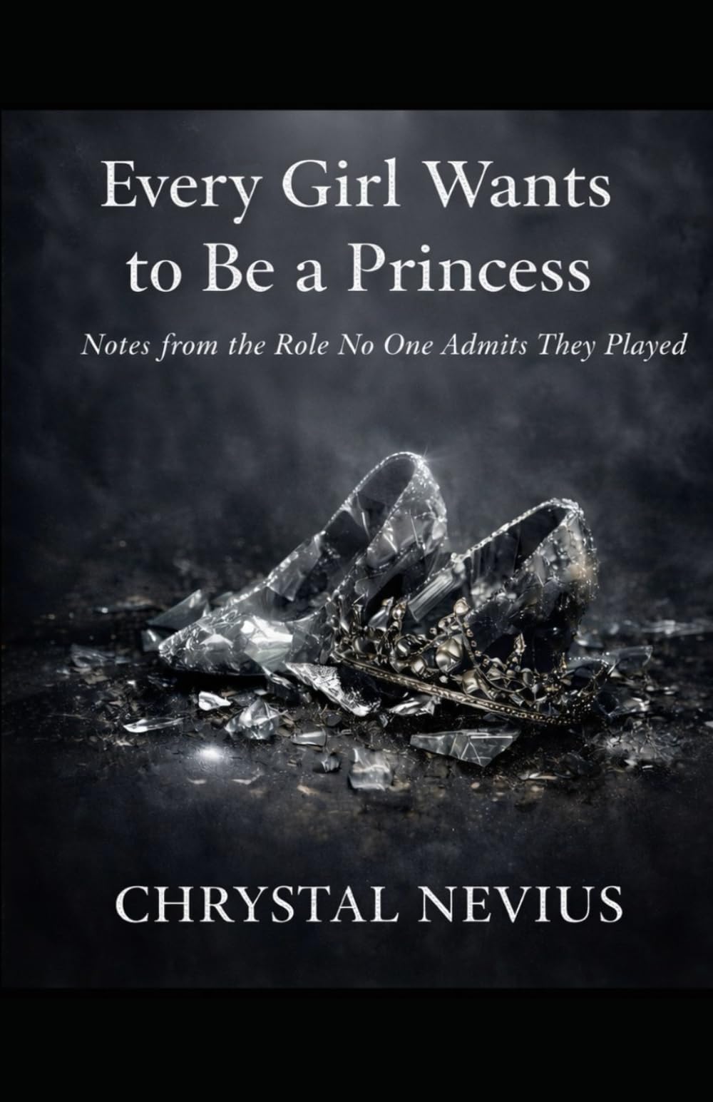 Every Girl Wants to Be a Princess: Notes from the Role No One Admits They Played