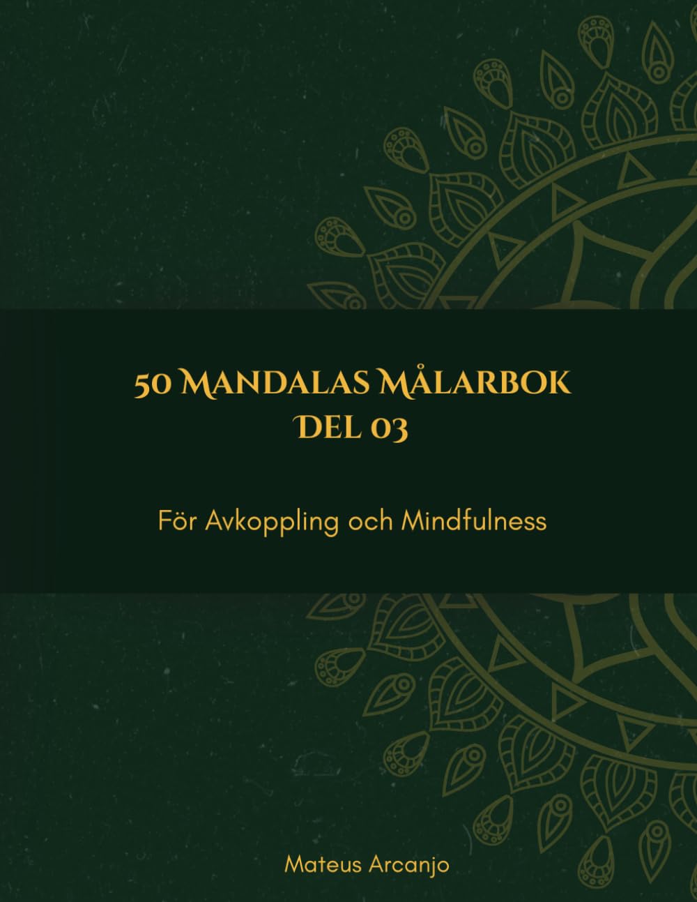 50 Mandalas Målarbok: För Avkoppling och Mindfulness - Del 3