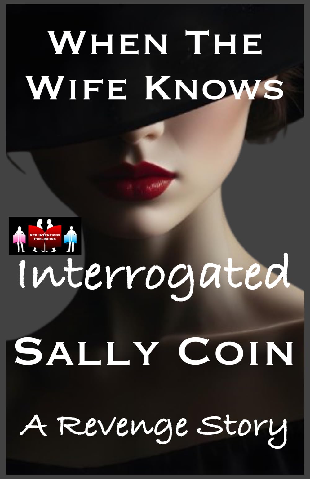 When The Wife Knows - Interrogated: A Revenge Story: 10