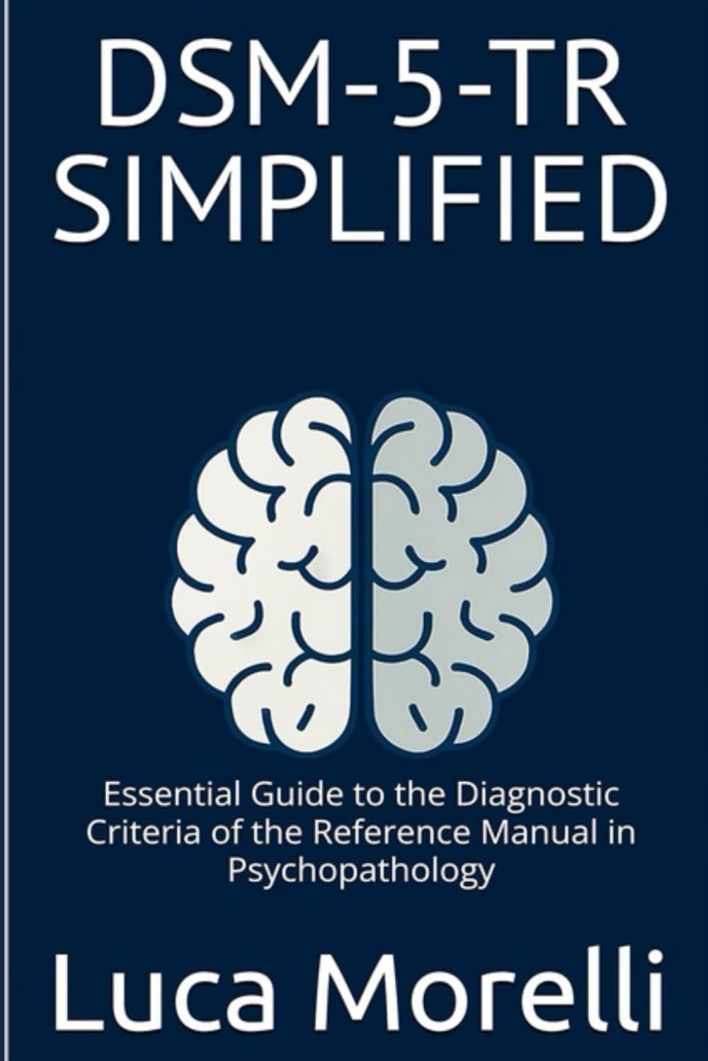DSM-5-TR Simplified: Essential Guide to the Diagnostic Criteria of