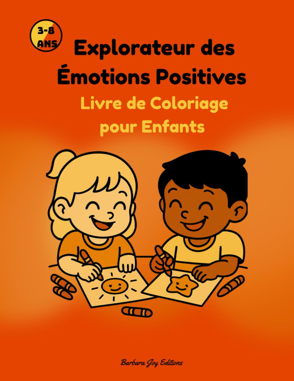 Explorateur des Émotions Positives – Livre de Coloriage pour Enfants: 3-8 ans • Activités apaisantes pour renforcer la confiance, apaiser l’anxiété et aider l’enfant à mieux ses émotions