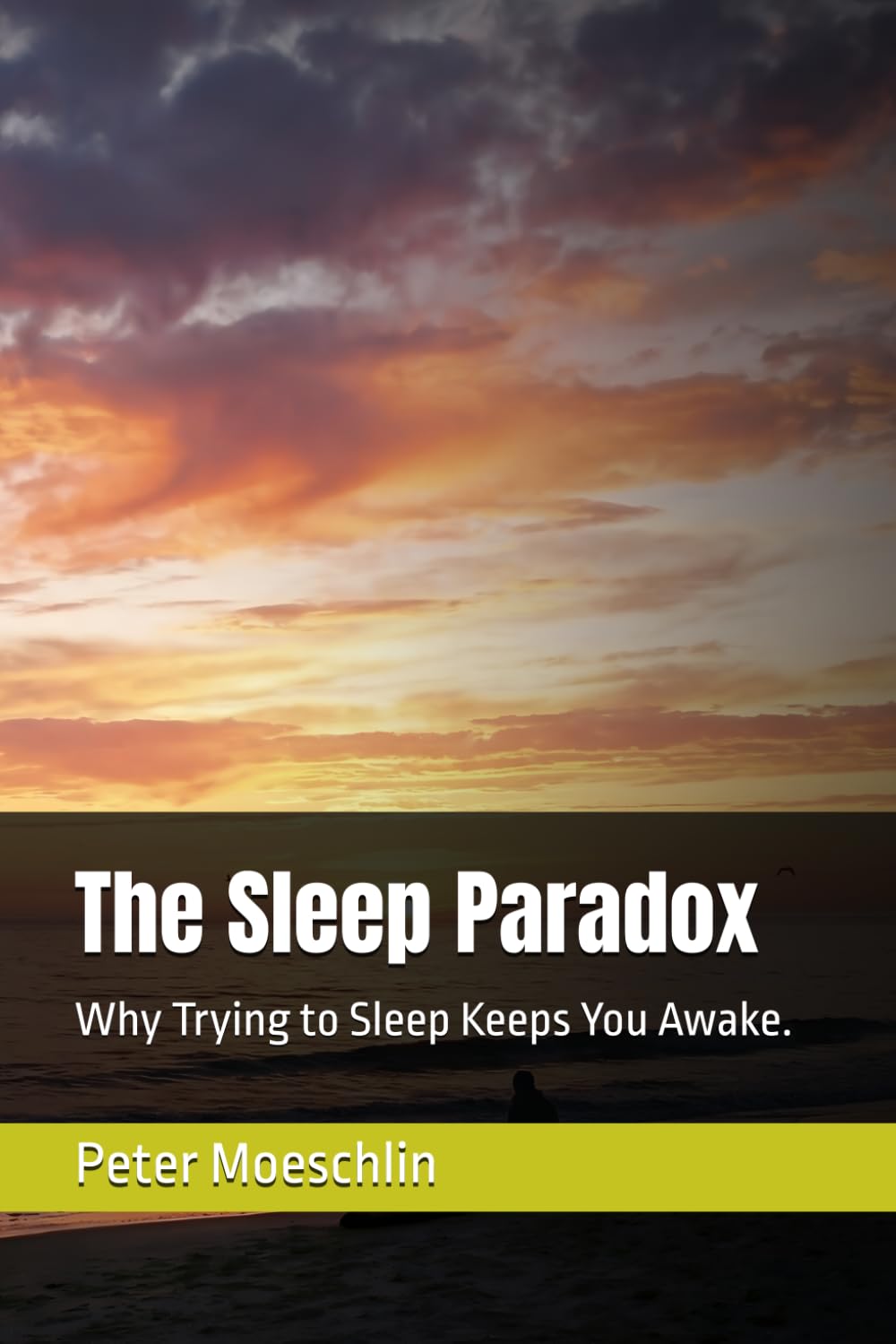 The Sleep Paradox: Why Trying to Sleep Keeps You Awake.