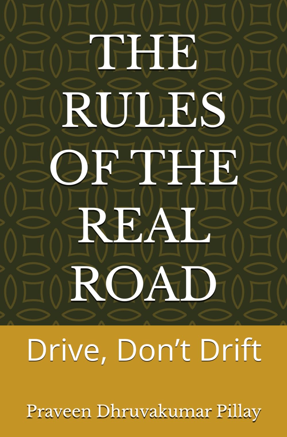 THE RULES OF THE REAL ROAD: Drive, Don’t Drift