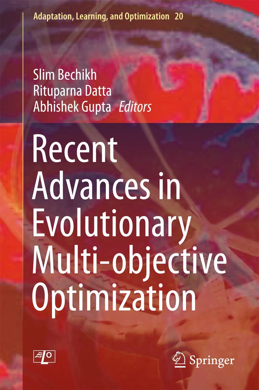 Recent Advances in Evolutionary Multi-objective Optimization: 20 (Adaptation, Learning, and Optimization)