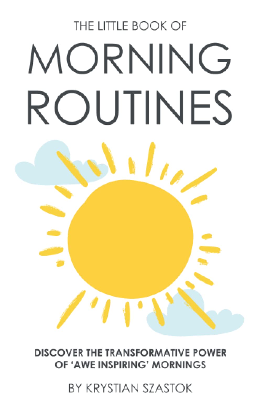 The Little Book of Morning Routines: Discover the Transformative Power of 'Awe Inspiring' Mornings