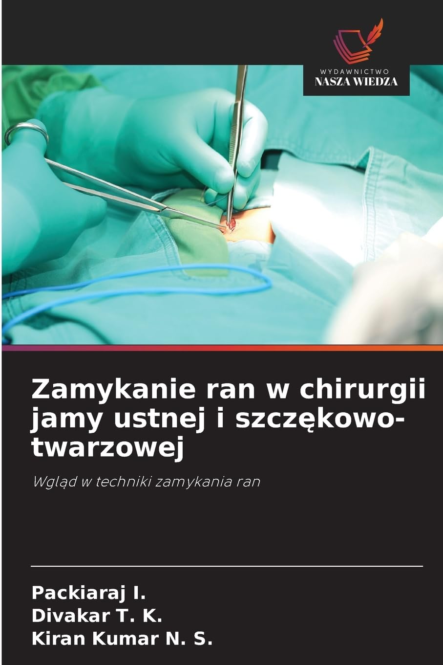 Zamykanie ran w chirurgii jamy ustnej i szczękowo-twarzowej: Wgl¿d w techniki zamykania ran