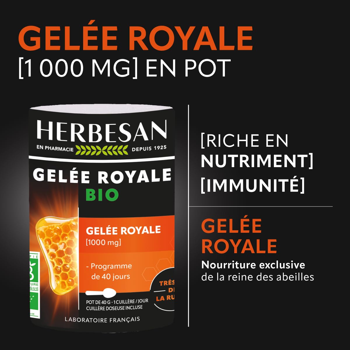 HERBESAN®- GELÉE ROYALE BIO 1 000MG - Fortifiant - Cuillère doseuse incluse -Conditionné en France - Pot de 40g