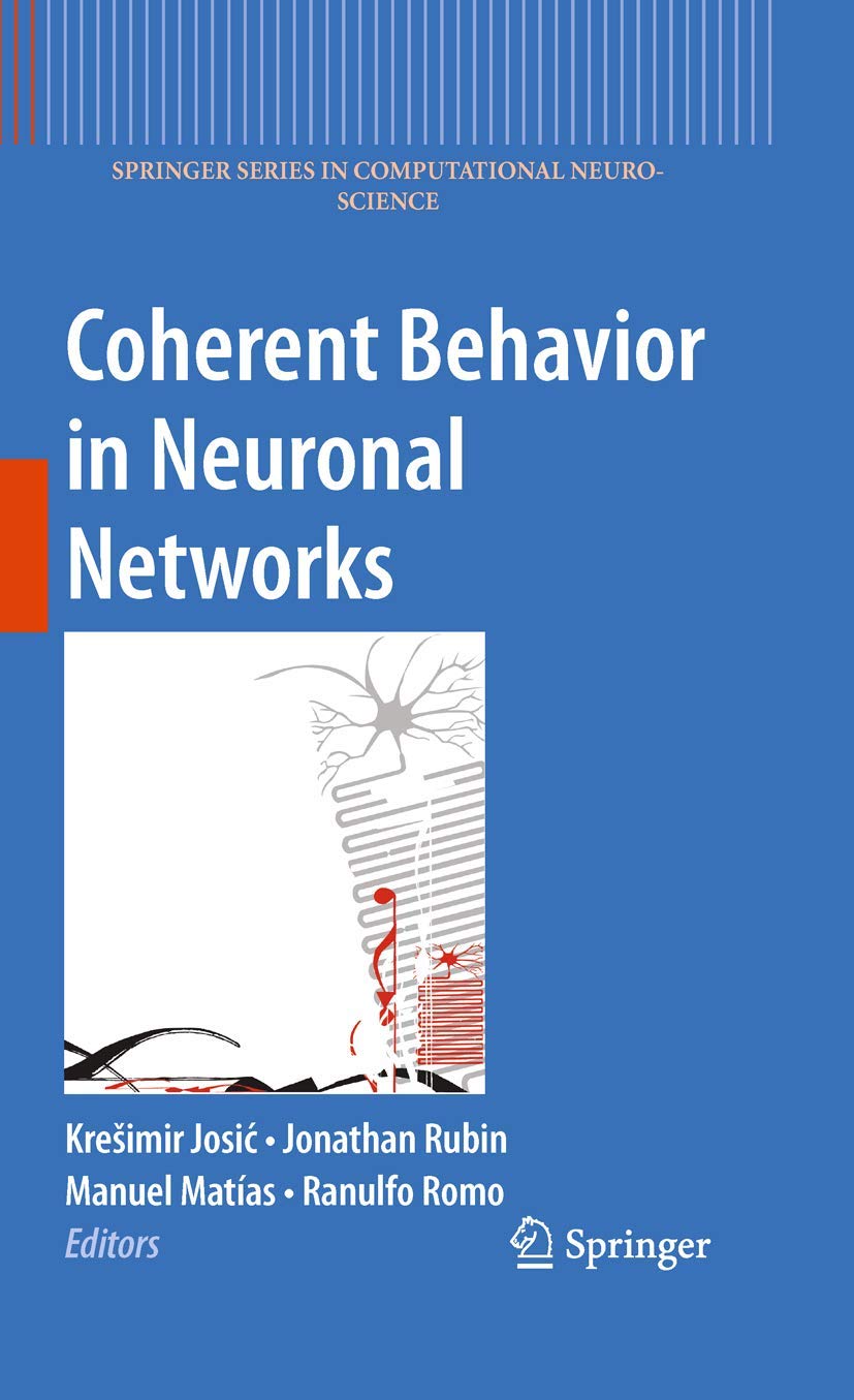 Coherent Behavior in Neuronal Networks: 3 (Springer Series in Computational Neuroscience, 3)