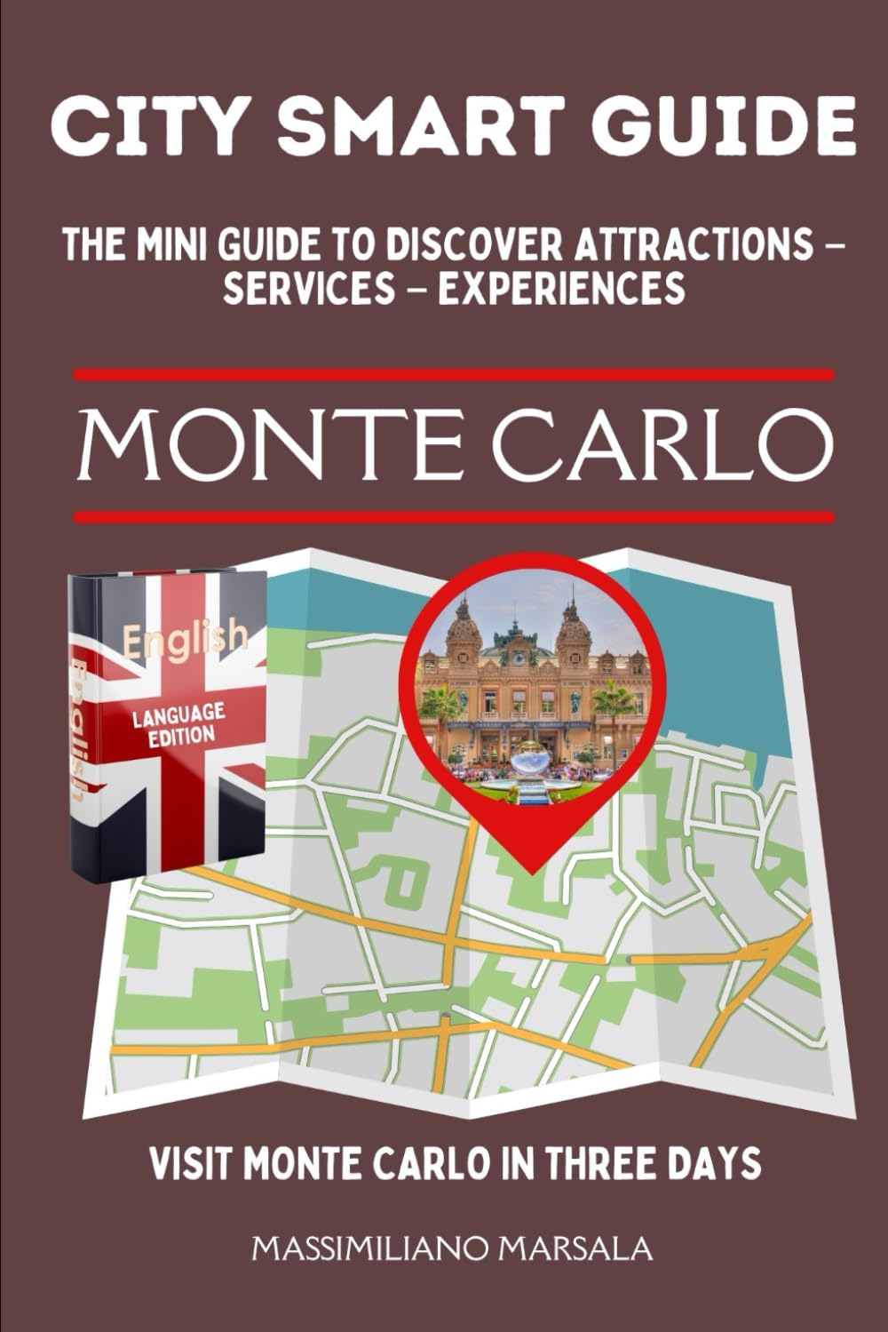 CITY SMART GUIDE MONTE CARLO. The mini guide to discover ATTRACTIONS – SERVICES – EXPERIENCES.: 5 (CITY SMART GUIDE ENGLISH EDITION)
