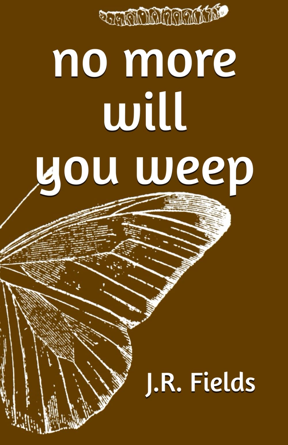 no more will you weep
