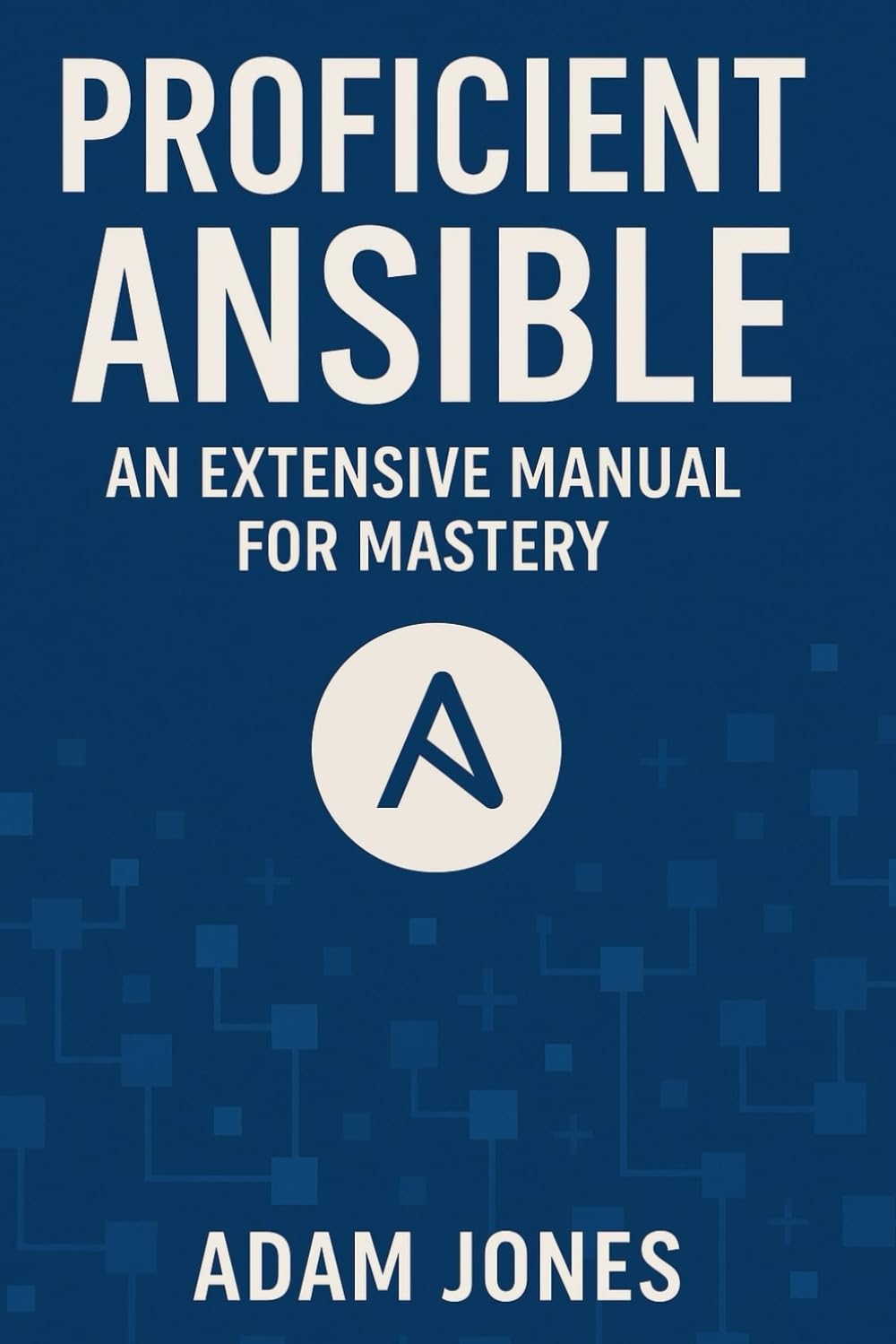 Proficient Ansible: An Extensive Manual for Mastery