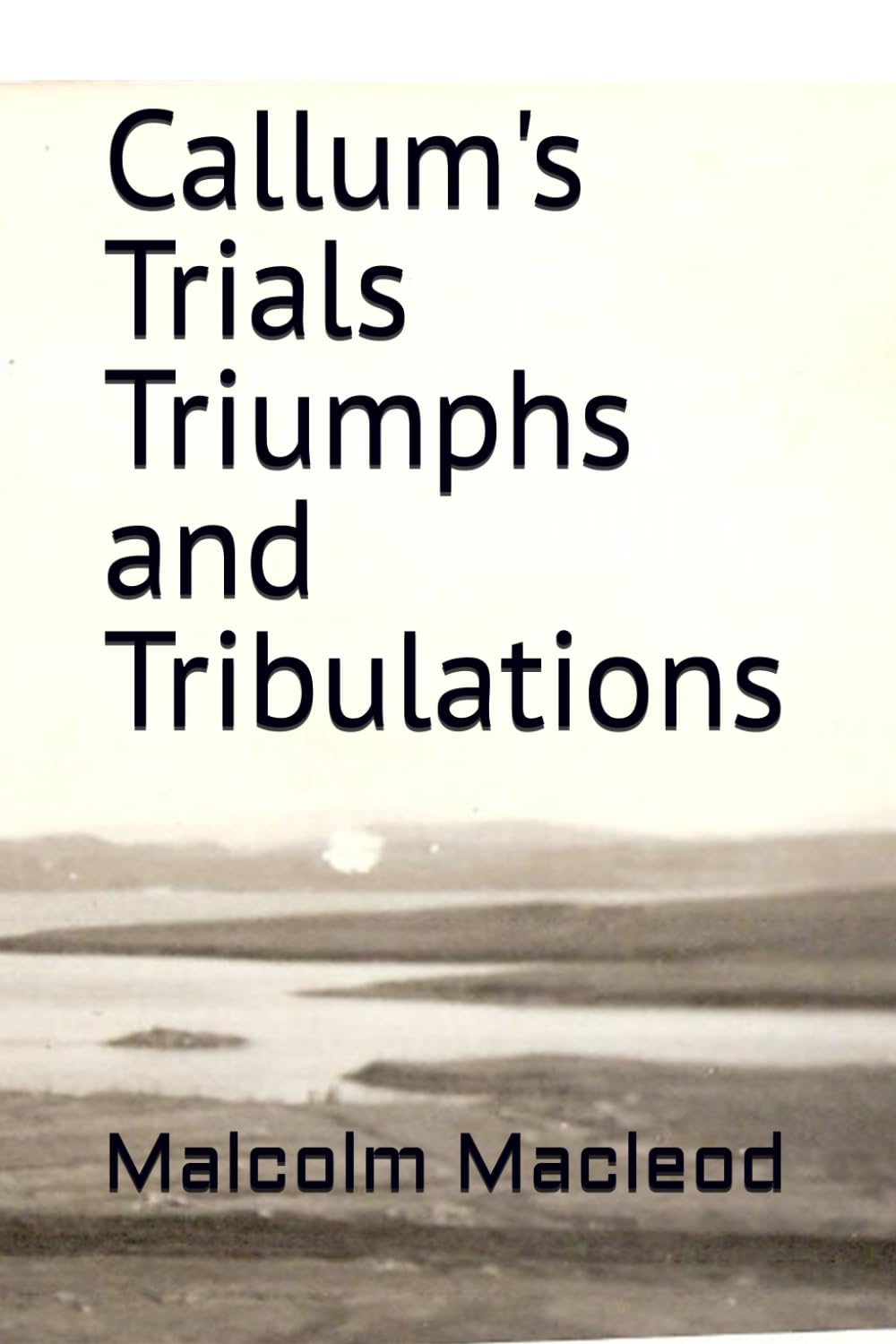 Callum's Trials Triumphs and Tribulations