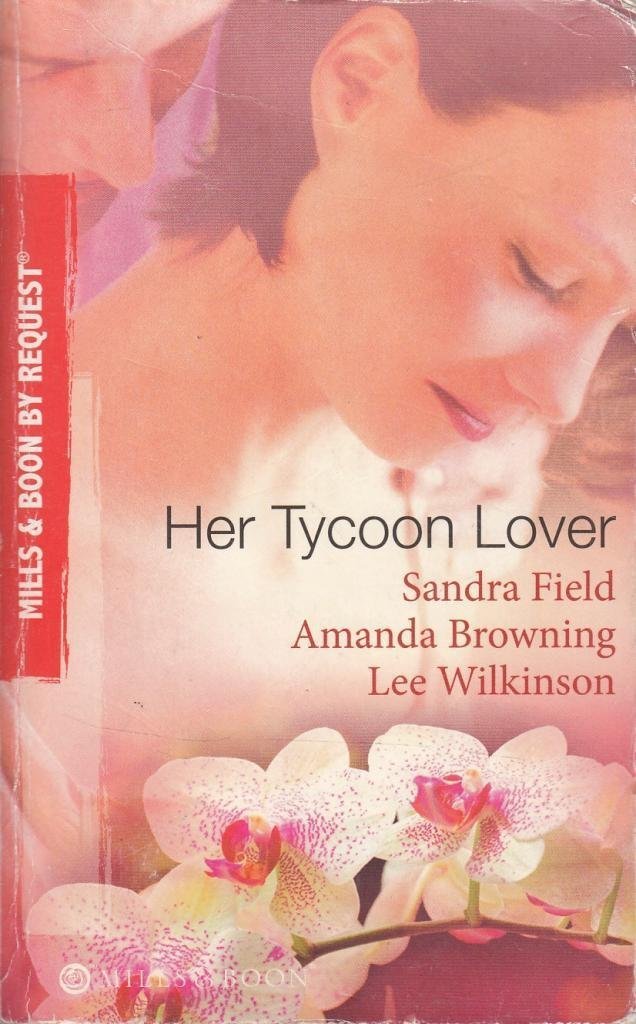 Buy Her Tycoon Lover: On the Tycoon's Terms / Her Tycoon Protector / One Night with the Tycoon (Mills & Boon by Request) โ BookShops.in