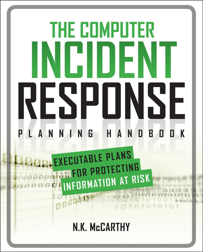 The Computer Incident Response Planning Handbook: Executable Plans For Protecting Information At Risk