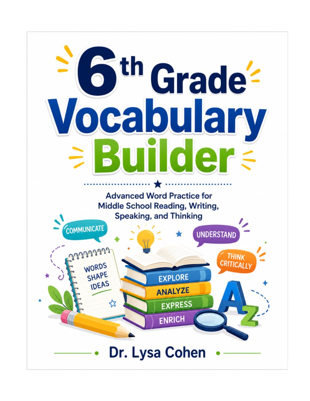 6th Grade Vocabulary Builder: Advanced Word Practice for Middle School Reading, Writing, Speaking, and Thinking