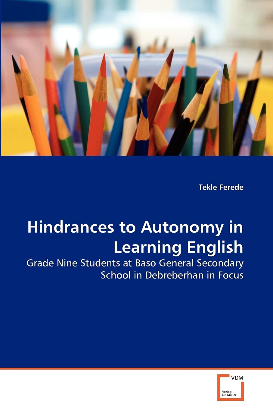 Hindrances to Autonomy in Learning English: Grade Nine Students at Baso General Secondary School in Debreberhan in Focus