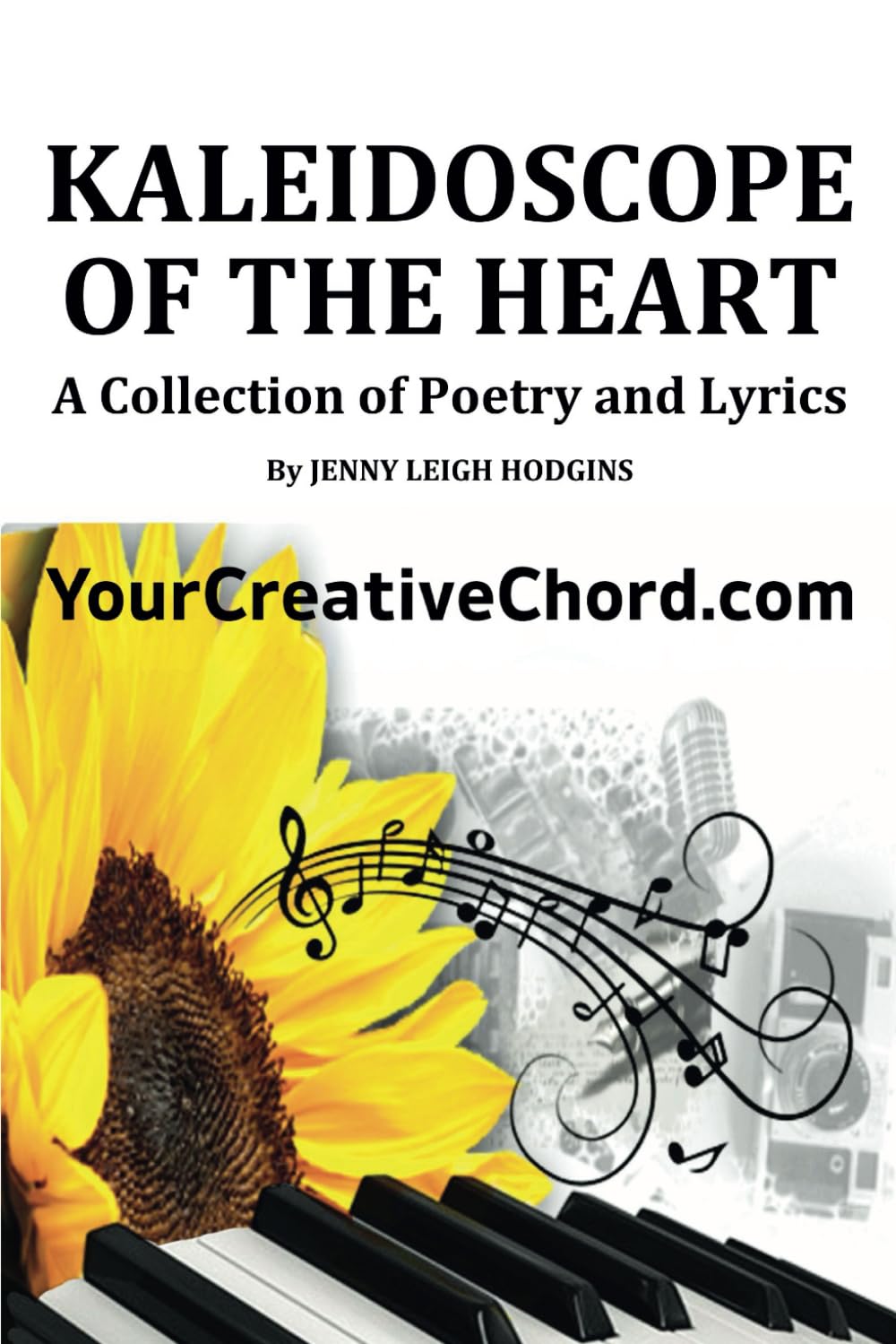 Kaleidoscope of the Heart: A Poetry and Lyrics Collection (Harmony In Words)