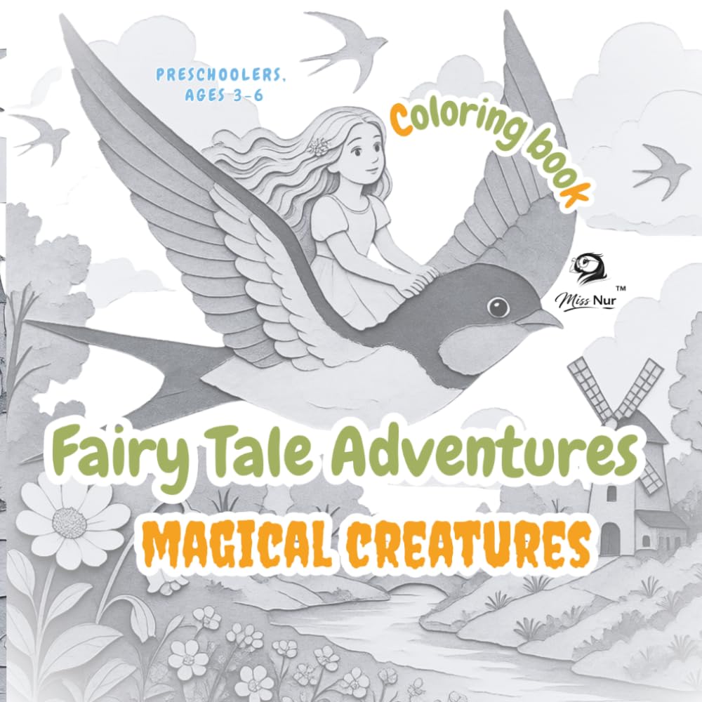 Miss Nur’s Fairy Tale Adventures™: MAGICAL CREATURES: Unicorns, Fairies, Dragons, Elves, Mermaids and Other Enchanted Storybook Creatures for Preschoolers Ages 3–6