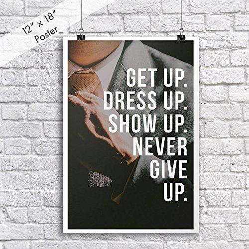 JSC 422 Poster mit Aufschrift "Get Up. Dress Up. Show Up. Never Give Up", 45,4 x 30,5 cm, motivierend, inspirierend, Premium-Hochglanz-Posterpapier