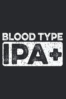 Blood Type IPA Funny Beer Drinker Drinking Gift Premium: Undated Daily Planner: Set Goals, Plans, And Schedules Monthly, Weekly, And Daily (6" x 9" ), 119 Pages
