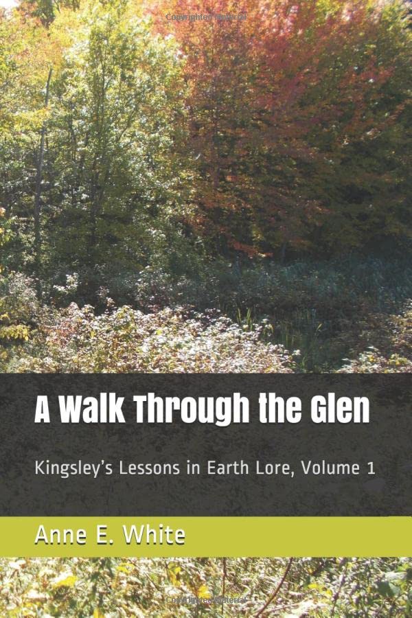 A Walk Through the Glen: Kingsley's Lessons in Earth Lore, Volume 1
