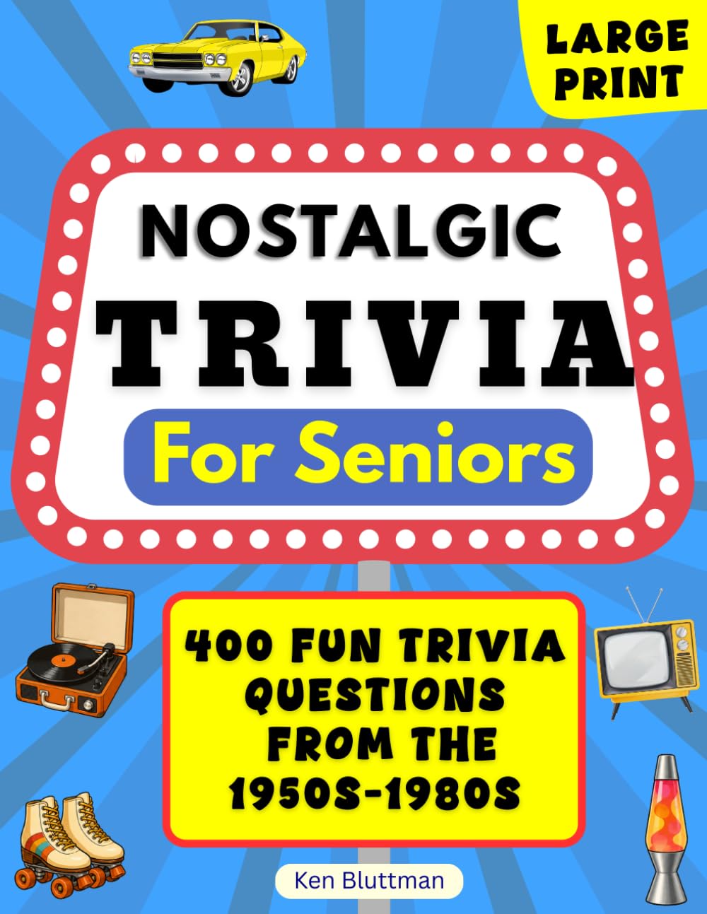 Nostalgic Trivia For Seniors: 400 Fun Trivia Questions From The 1950s–1980s
