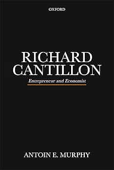 RICHARD CANTILLON: Entrepreneur and Economist: 9780198823476