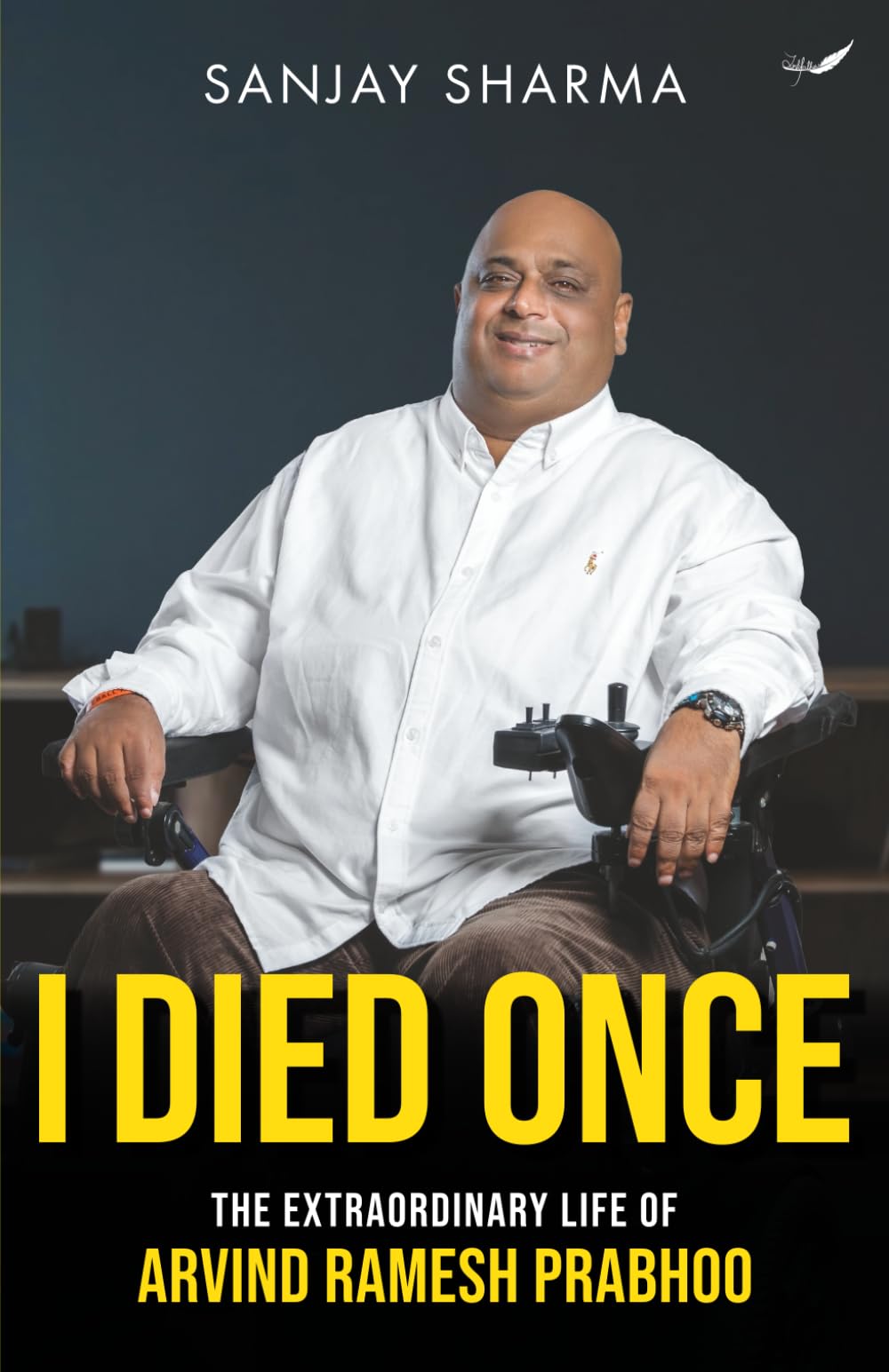 I Died Once - The Extraordinary Life of Arvind Ramesh Prabhoo