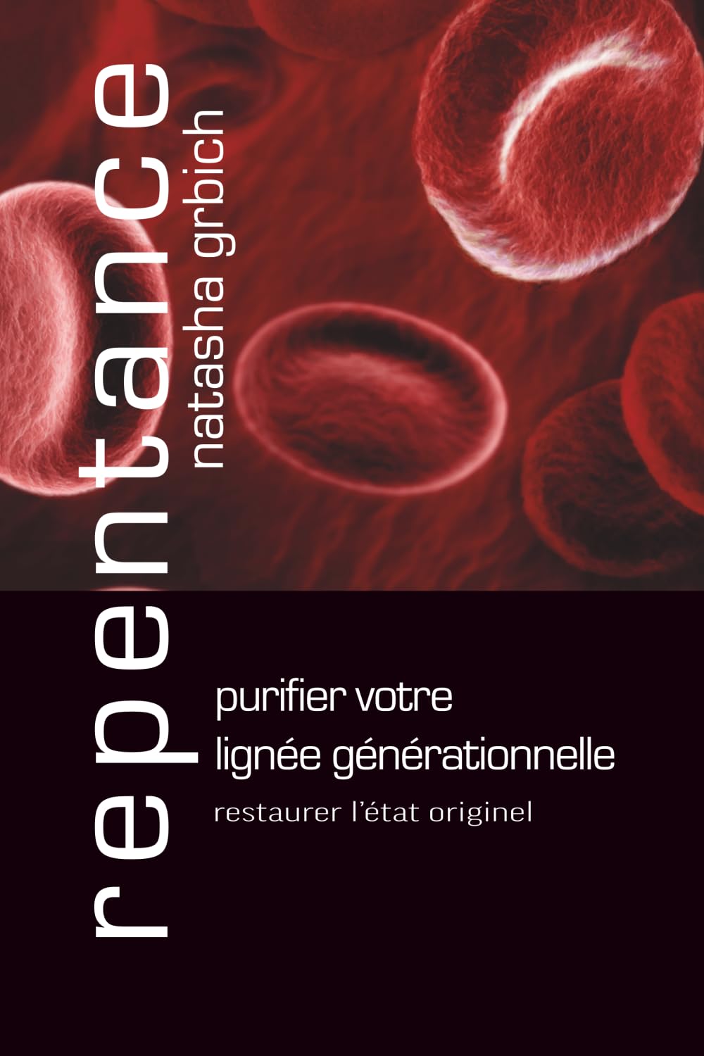 Repentance : purifier votre lignée générationelle: Restaurer l'état originel