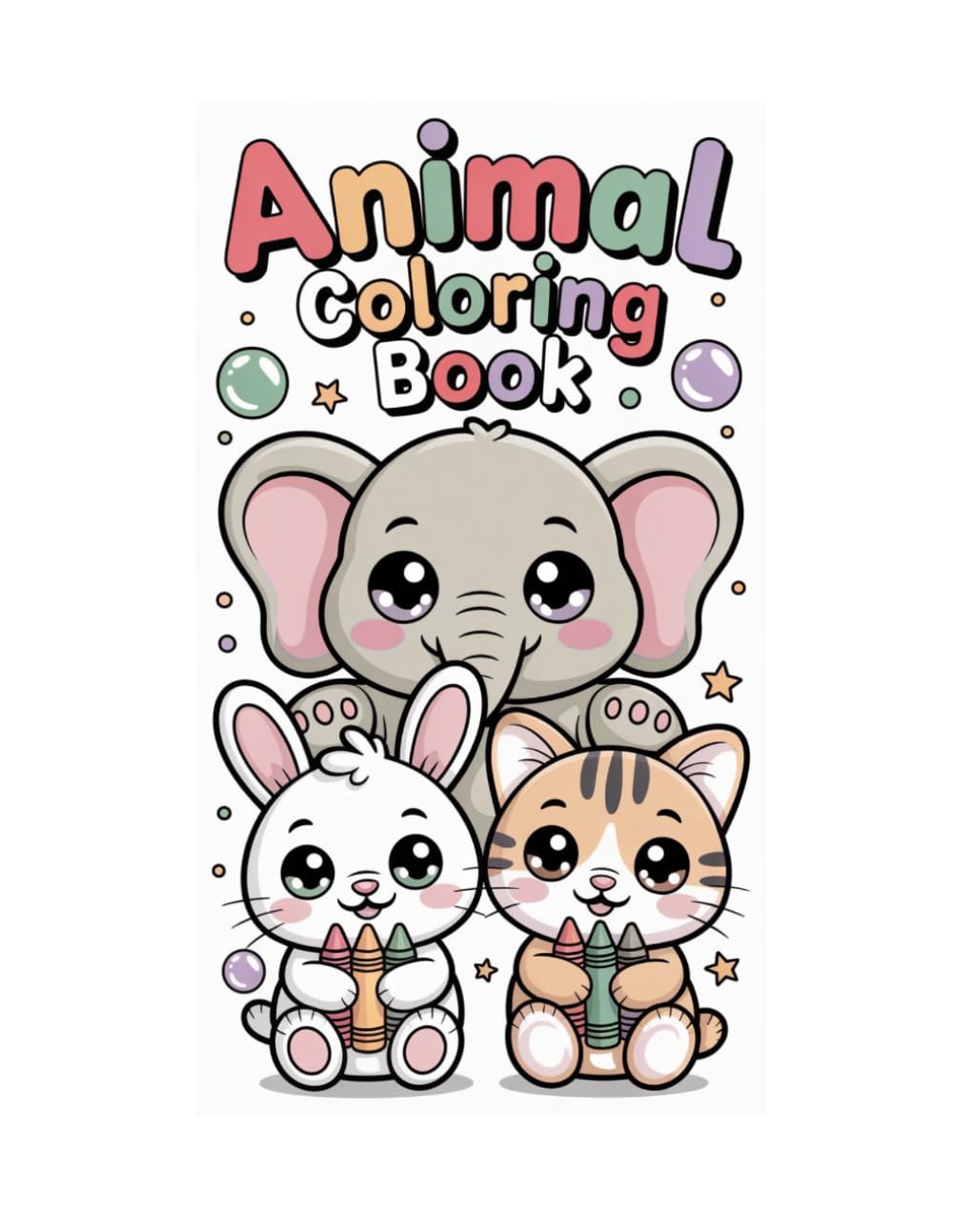 Cute Animal Coloring Book for Kids Ages 3–6: Fun & Easy Kawaii Animals for Toddlers and Preschool