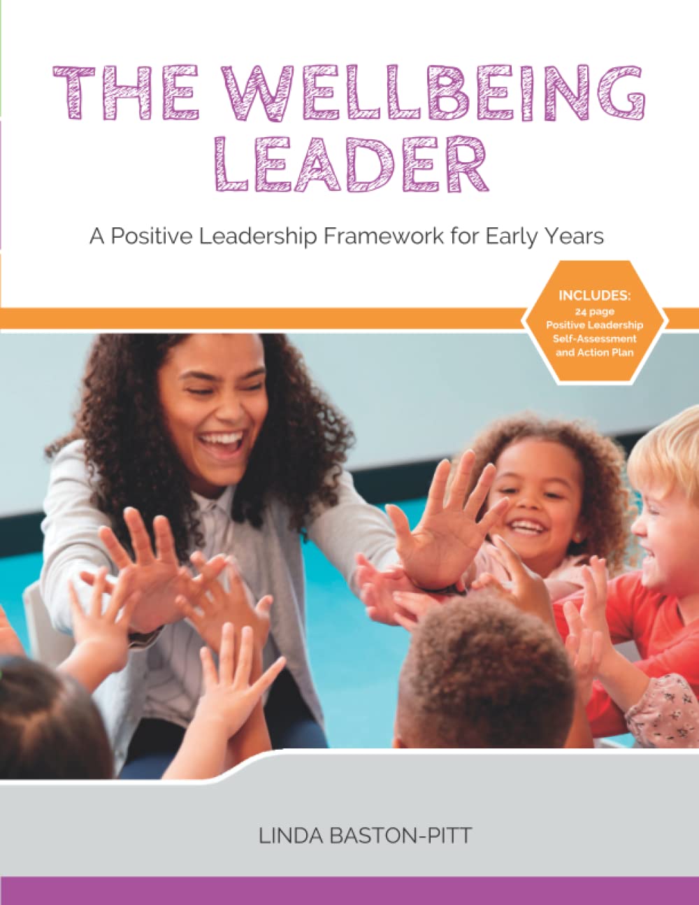 THE WELLBEING LEADER: A Positive Leadership Framework for Early Years
