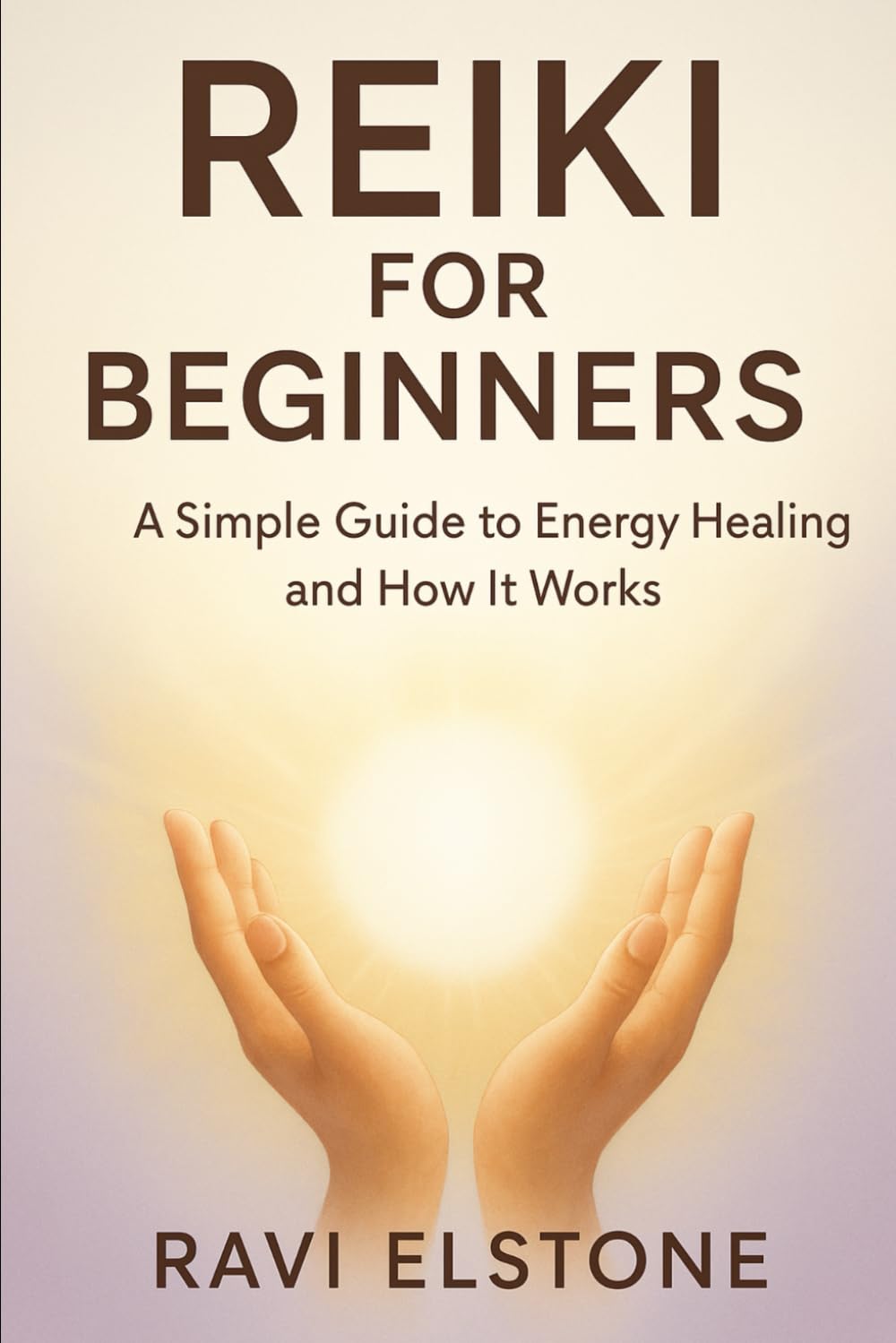Reiki for Beginners: A Simple Guide to Energy Healing and How It Works